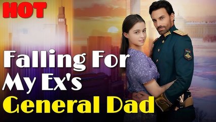 Falling For My Ex's General Dad - Full HD Movie Uncut