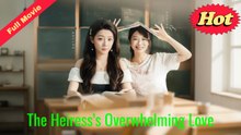 The Heiress’s Overwhelming Love - Full HD Movie