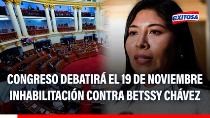 Betssy Chávez: Pleno del Congreso debatirá el 19 de noviembre inhabilitación contra expremier