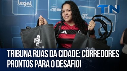 Tribuna Ruas da Cidade: Corredores prontos para o desafio!