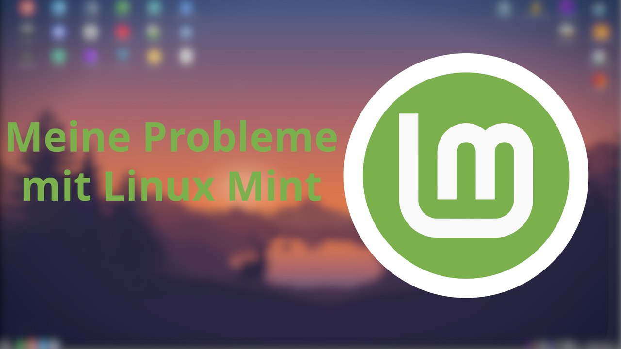 Meine Probleme mit Linux Mint – Ein etwas anderer Einblick [DE | 4K]