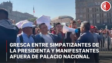 Gresca entre simpatizantes de la Presidenta y manifestantes afuera de Palacio Nacional