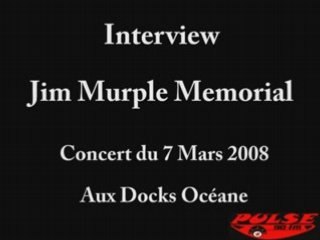 Interview Jim Murple Memorial par Radio Pulse