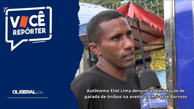 Autônomo Eliel Lima denuncia depredação de parada de ônibus na avenida Almirante Barroso