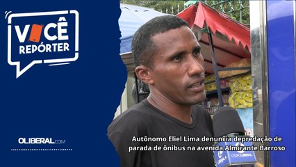 Autônomo Eliel Lima denuncia depredação de parada de ônibus na avenida Almirante Barroso