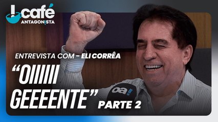 Café Antagonista especial com Eli Corrêa - Parte 2 | Café Antagonista #116