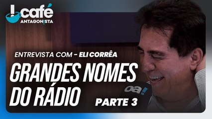 Café Antagonista especial com Eli Corrêa – Parte 3 | Café Antagonista #118