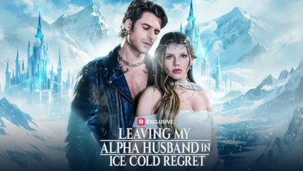 [EngSub] Leaving My Alpha Husband in Ice Cold Regret