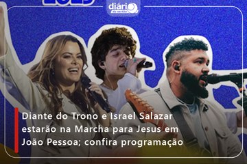 Diante do Trono e Israel Salazar estarão na Marcha para Jesus em João Pessoa; confira programação