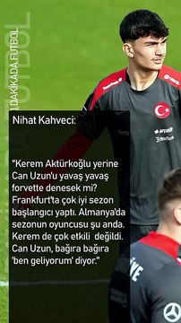 Nihat Kahveci: Kerem Aktürkoğlu yerine Can Uzun'u yavaş yavaş forvette denesek mi?