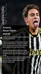 Arsenal, Juventus'tan Kenan Yıldız'ın peşinde