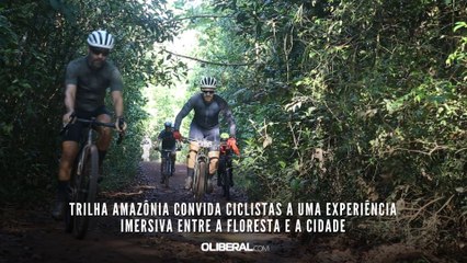 Trilha Amazônia convida ciclistas a uma experiência imersiva entre a floresta e a cidade