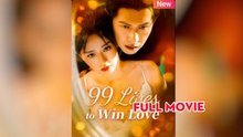99 Lives to Win Love - FULL MOVIES ENGLISH SUB