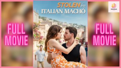 [New] Stolen By Italian Macho #mydrama - Full Movie  Drama Hub