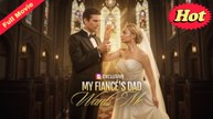 My Fiancé's Father Wants Me (Completed)