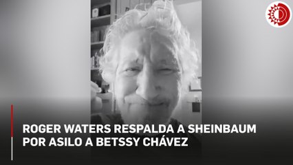 Roger Waters respalda a Sheinbaum por asilo a Betssy Chávez