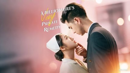 A Billionaire's Very Private Remedy (2025) - FULL [Eng Sub]