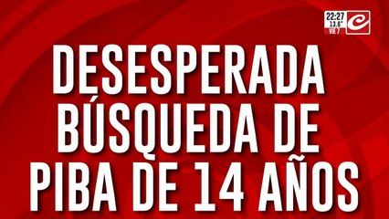 Desesperada búsqueda de piba de 14 años, su familia está desesperada