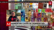 En Tijuana, aumentan casos de sobredosis por fentanilo, reportan cinco casos en 15 días