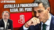 La Retaguardia #815 / El terremoto de la financiación ilegal sacude Ferraz: el PSOE bajo la lupa judicial