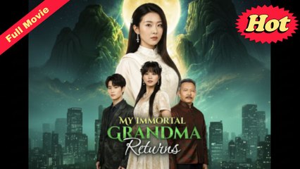 [EngSub] My Immortal Grandma Returns Chinese Movie