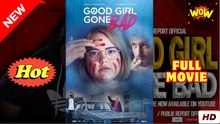 Good Girl Gone Bad S - Full Movie