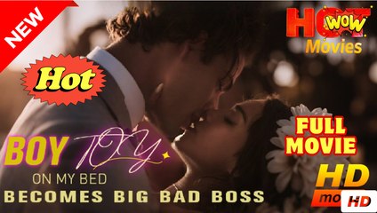 Boy Toy On My Bed Becomes Big Bad Boss S - Full Movie