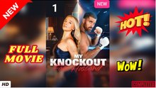 ♥️🍏💥 My Knockout Fake Husband Full Movie