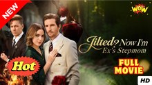 Jilted Now I'm Ex's Stepmom - Full Movie