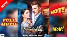 ❣️🔥🎬 Tempted by My Ex's Professor Daddy - Full