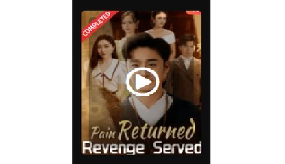 Pain Returned Revenge Served