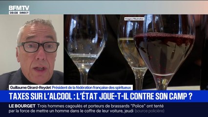 Taxes sur l'alcool: "On veut encore taxer un secteur qui est quand même un fleuron de la France", affirme Guillaume Girard-Reydet (président de la fédération française des spiritueux)