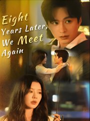 Eight Years Later, We Meet Again - Drama FULL MOVIES ENGLISH SUB