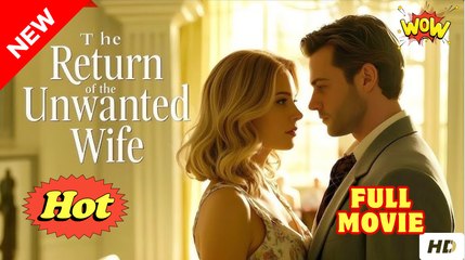 The Return Of The Unwanted Wife - Full
