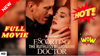 ❣️🔥🎬 Escorting The Ruthless Billionaire Doctor