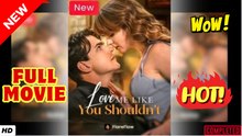 ❣️🍅💥 Love Me Like You Shouldn't - Full movie