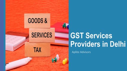 GST Services providers in Delhi – Aplite Advisors