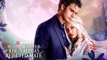 Blood & Silver: Rise of the Alpha's Rejected Mate Full Movie
