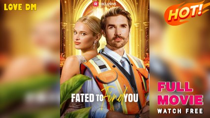 Fated to Find You (2025) - FULL | Reelshort