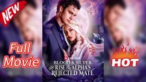 Blood & Silver Rise of the Alpha's Rejected Mate Full movie
