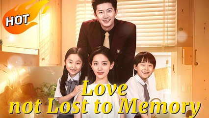Love, Not Lost To Memory Netshort - Full Movie