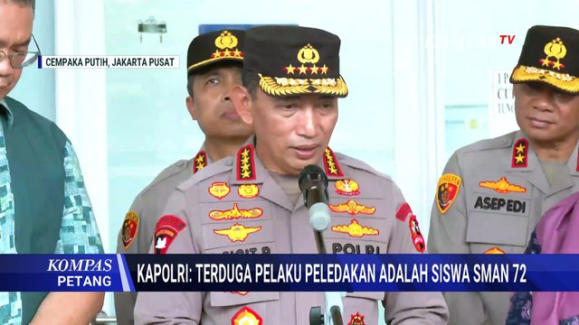 Kapolri Soal Kondisi-Pendalaman Motif Terduga Pelaku Ledakan SMAN 72 Kelapa Gading | KOMPAS PETANG