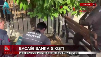 Antalya'da cami avlusunda uyurken bacağı sıkıştı itfaiye kurtardı
