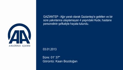 Suriyeli çocuk hastane personelinin şefkatiyle hayata tutundu (03.01.2013)