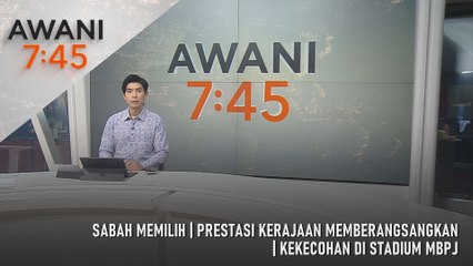 AWANI 7:45 [8/11/2025] – Sabah Memilih | Prestasi Kerajaan Memberangsangkan | Kekecohan Di Stadium MBPJ
