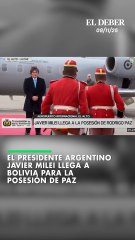 El presidente argentino Javier Milei llega a La Paz para la posesión de presidencial de Rodrigo Paz.