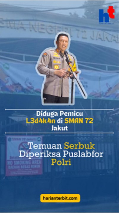 Diduga Pemicu L3d4k4n di SMAN 72 Jakut, Temuan Serbuk Diperiksa Puslabfor Polri