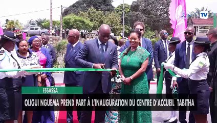 [#Reportage] Essassa : Oligui Nguema prend part à l’inauguration du centre d’accueil  Tabitha