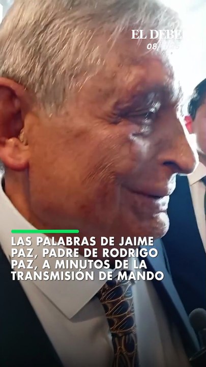 Estas fueron las palabras de Jaime Paz, padre de Rodrigo Paz, a minutos de la transmisión de mando.