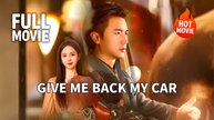 [Hot Drama] Give Me Back My Car | Full Movie (2025)